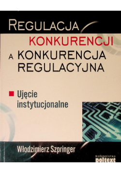 Regulacja konkurencji a konkurencja regulacyjna