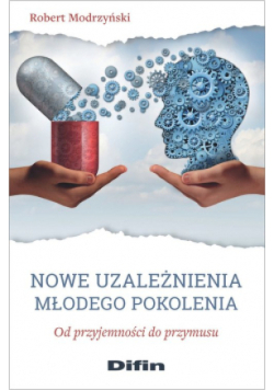 Nowe uzależnienia młodego pokolenia