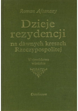 Dzieje rezydencji Tom 4 Województwo Wileńskie