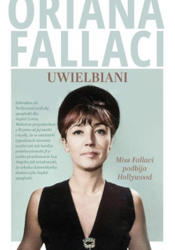 Uwielbiani. Miss Fallaci podbija Hollywood