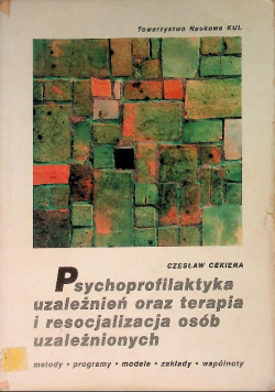 Psychoprofilaktyka uzależnień oraz terapia i resocjalizacja osób uzależnionych