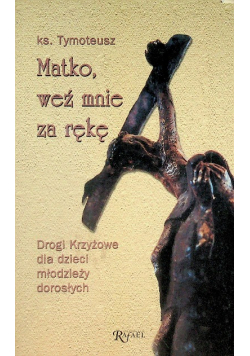 Matko weź mnie za rękę
