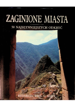 Zaginione miasto.  50 najsłynniejszych odkryć