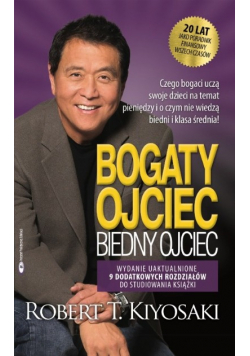 Bogaty Ojciec Biedny Ojciec Czego bogaci uczą swoje dzieci na temat pieniędzy i o czym nie wiedza biedni i klasa średnia