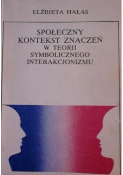 Społeczny kontekst znaczeń w teorii symbolicznego interakcjonizmu