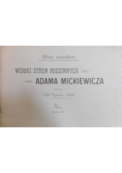Widoki stron rodzinnych Adama Mickiewicza,reprint  z 1900 r.