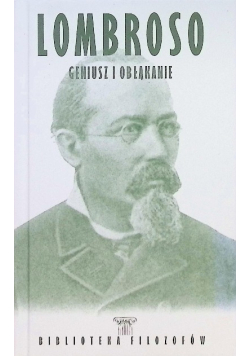 Lombroso geniusz i obłąkanie
