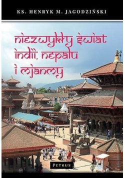 Niezwykły świat Indii, Nepalu i Mjanmy