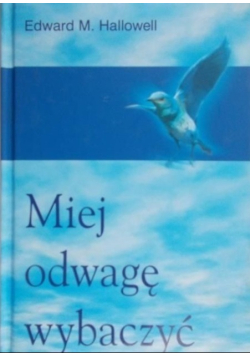 Miej odwagę wybaczyć
