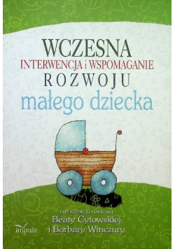 Wczesna interwencja i wspomaganie rozwoju małego dziecka