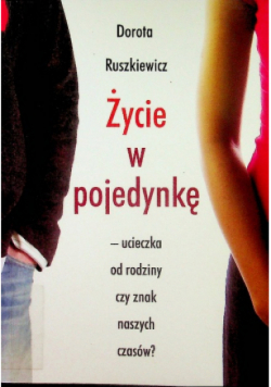 Życie w pojedynkę Ucieczka od rodziny czy znak naszych czasów