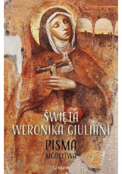 Święta Weronika Giuliani Pisma Modlitwa