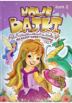 Nowe bajki na każdy dzień tygodnia Tom 2