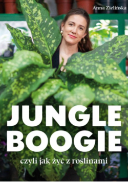 Jungle boogie, czyli jak żyć z roślinami