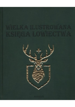 Wielka ilustrowana księga łowiectwa