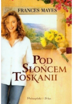 Pod słońcem Toskanii