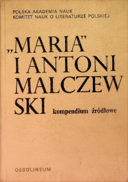 ,,Maria'' i Antoni Malczewski Kompendium źródłowe