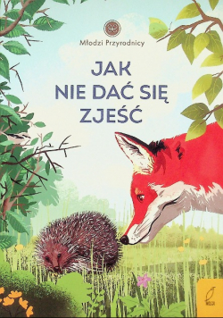 Młodzi przyrodnicy Jak nie dać się zjeść