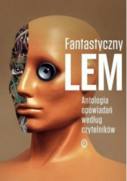 Fantastyczny Lem Antologia opowiadań według czytelników