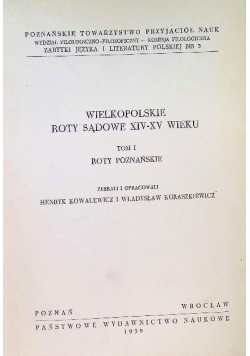 Wielkopolskie Roty Sądowe XIV-XV wieku. Tom I. Roty poznańskie