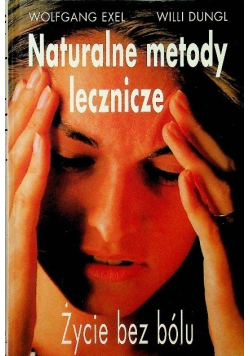 Naturalne metody leczenia, życie bez bólu