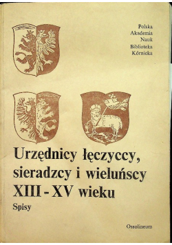 Urzędnicy łęczyccy sieradzcy i wieluńscy XIII - XV wieku
