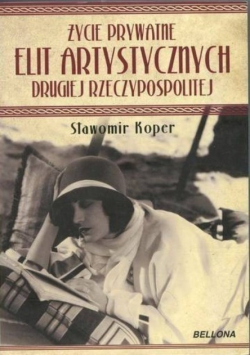 Życie Prywatne Elit  Artystycznych  Drugiej Rzeczpospolitej