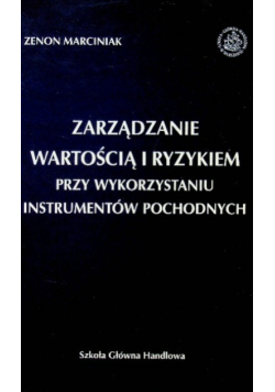 Zarządzanie wartością i ryzykiem przy wykorzystaniu instrumentów pochodnych