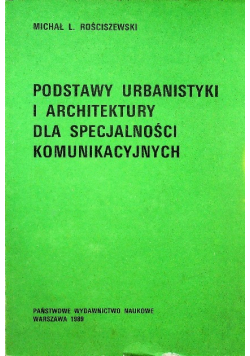 Podstawy urbanistyki i architektury dla specjalności komunikacyjnych