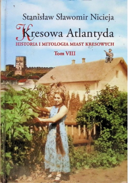 Kresowa Atlantyda Tom VIII