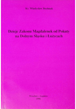 Dzieje zakonu Magdalenek od pokuty na Dolnym Śląsku i Łużycach