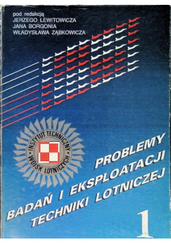 Problemy badań i eksploatacji techniki lotniczej Część 1
