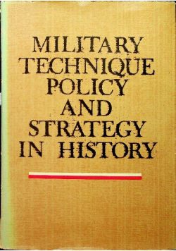Military technique policy and strategy in history