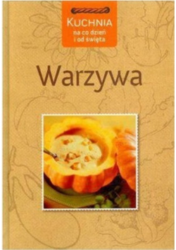 Kuchnia na co dzień i od święta. Warzywa