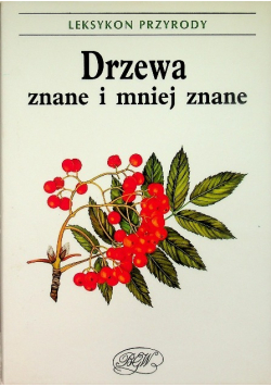 Leksykon przyrody Drzewa znane i mniej znane