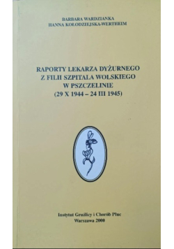 Raporty lekarza dyżurnego z filii szpitala wolskiego w pszczelnie