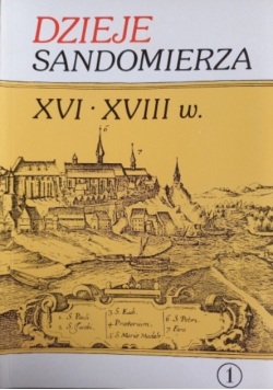 Dzieje Sandomierza XVI XVIII w. Tom 2