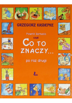Powrót Bartusia czyli co to znaczy po raz drugi