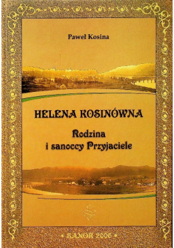Helena Kosinówna Rodzina i sanoccy przyjaciele