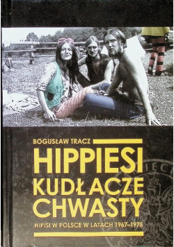 Hippiesi kudłacze chwasty. Hipisi w Polsce w latach 1967 - 1975