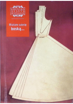 Kronika miasta Poznania Miałam suknię boską