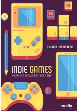 Indie games Podręcznik niezależnego twórcy