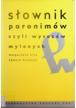 Słownik paronimów czyli wyrazów mylonych