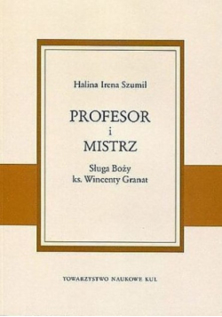 Profesor i Mistrz. Sługa Boży ks. Wincenty Granat