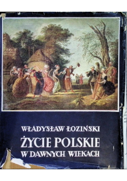 Życie polskie w dawnych wiekach