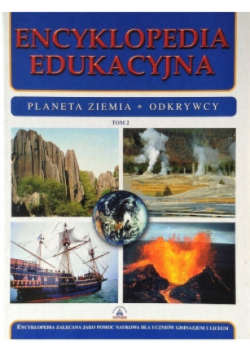 Encyklopedia Edukacyjna Tom 2 Planeta Ziemia Odkrywcy