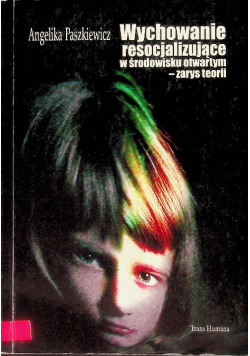 Wychowanie resocjalizujące w środowisku otwartym - zarys teorii