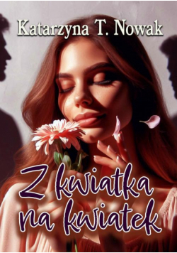 Z kwiatka na kwiatek