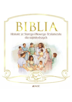 Biblia Historie ze Starego i Nowego Testamentu dla najmłodszych