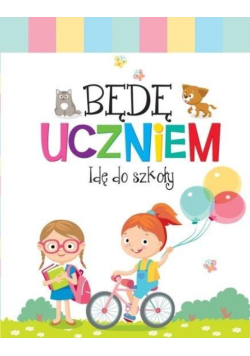 Będę uczniem. Idę do szkoły